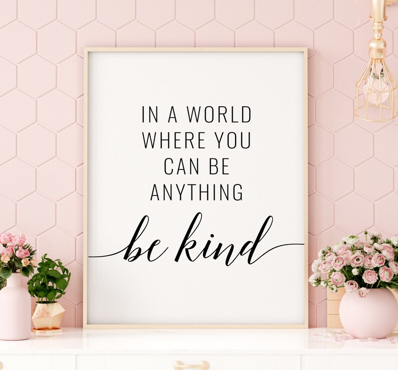In A World Where You Can Be Anything Be Kind Printable Art Etsy