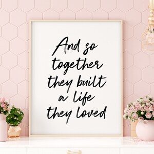 Romantic Decor *INSTANT DOWNLOAD* And So Together They Built A Life They Loved Printable Art Romantic Print Couple Quote Prints Romantic Decor *INSTANT DOWNLOAD* And So Together They Built A Life They Loved Printable Art Romantic Print Couple Quote Prints