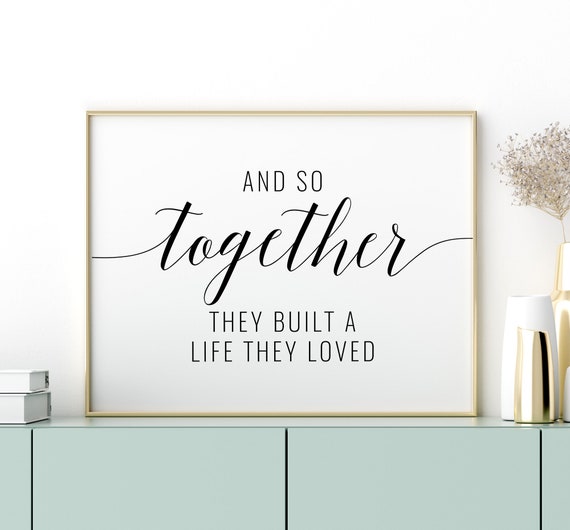 Romantic Decor *INSTANT DOWNLOAD* And So Together They Built A Life They Loved Printable Art Romantic Print Couple Quote Prints Romantic Decor *INSTANT DOWNLOAD* And So Together They Built A Life They Loved Printable Art Romantic Print Couple Quote Prints