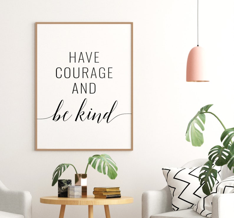 Have Courage and Be Kind Printable Art Inspirational Quote | Etsy