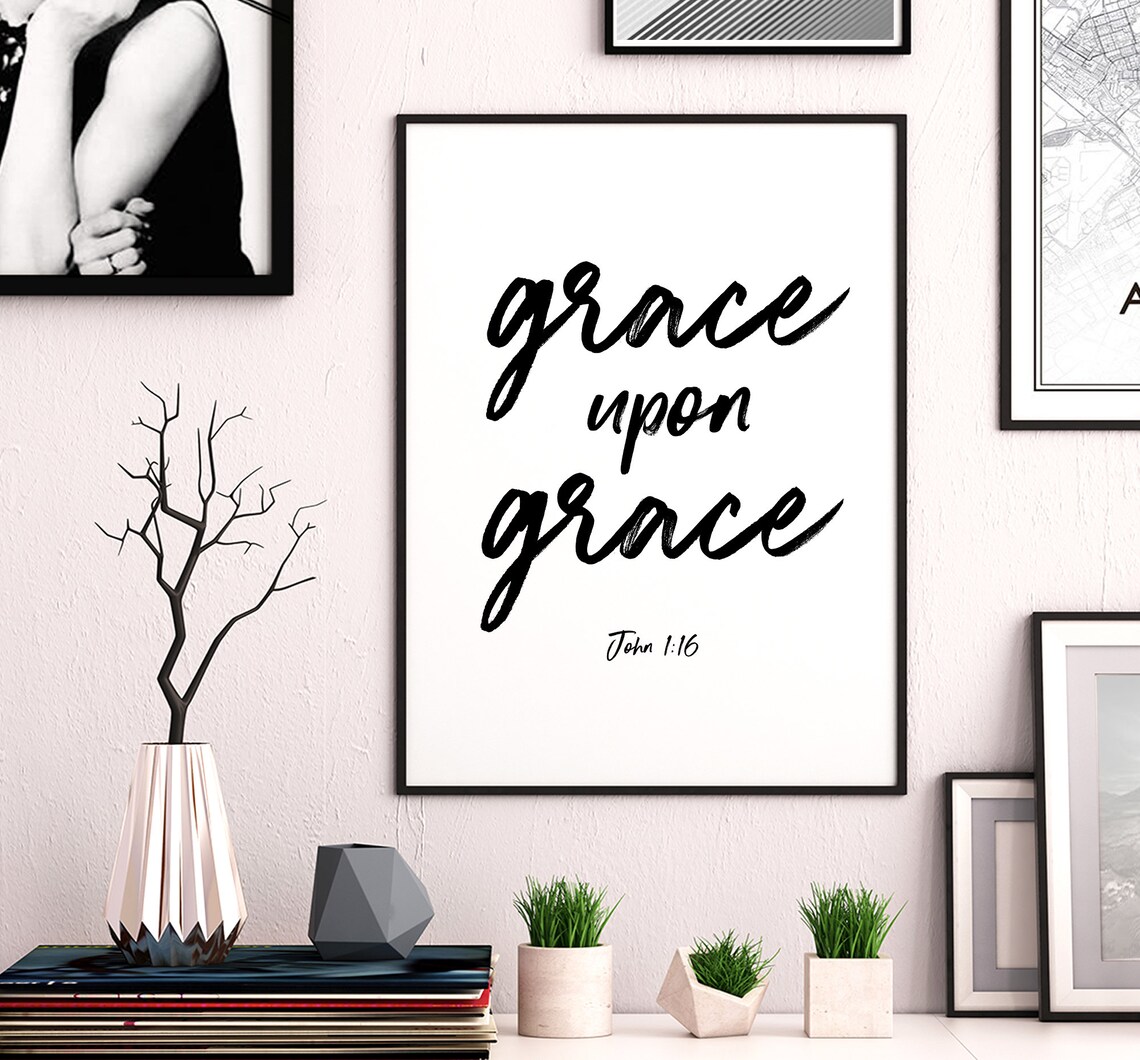 Grace Upon Grace Printable Art Bible Verse Prints John 1 16 Etsy