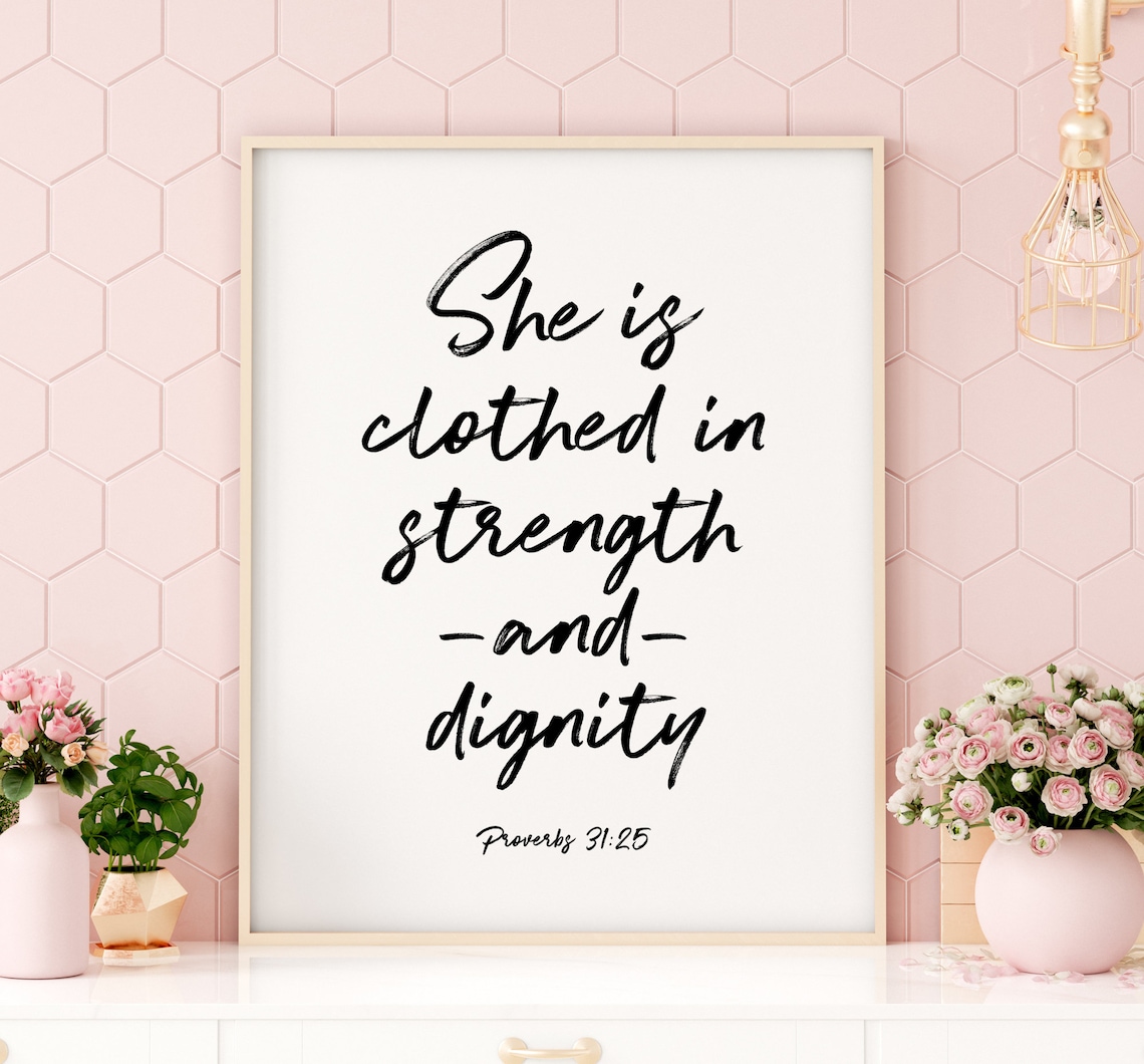 She Is Clothed In Strength And Dignity Printable Art Proverbs Etsy