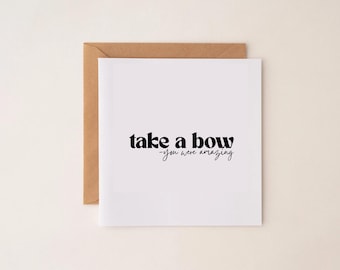 Take A Bow, Well Done, Stagey Card, Musical Theatre Card.