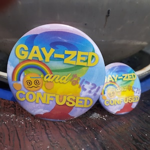 Gay-zed and Confused Meme Pinback Button/Badge- Different Sizes, Holo Option, Gay Pride