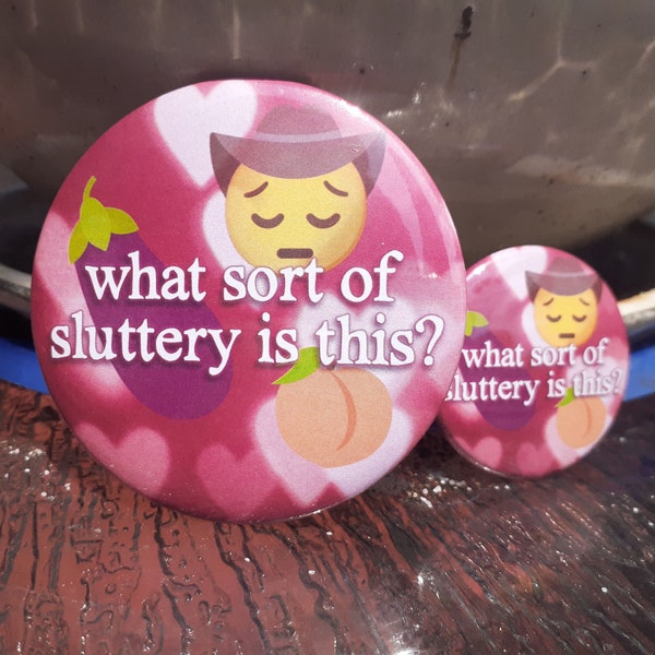 What Sort of Sl*ttery Is This? Holo Options, Flirty Meme Pinback Button