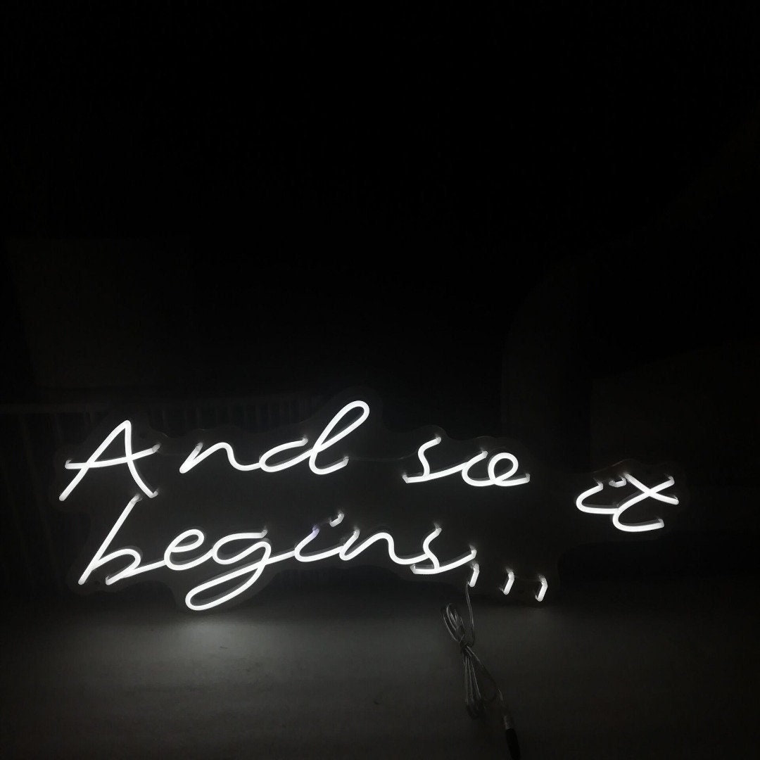 And so It's Begins... Neon Art Sign Light Lamp Illuminate Etsy