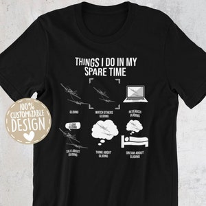 Sailplane Glider T-Shirt | Things I Do, Soaring Airplane Pilot Shirt, Aeroplane Shirt, Sailplane Pilot Gift, Unisex