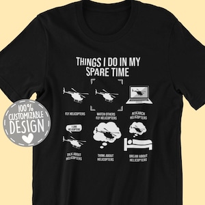 Funny Helicopter Pilot T-Shirt | Things I Do In My Spare Time, Perfect Gift for Helicopter Pilots, Unisex