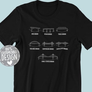 May include: Black t-shirt with a white graphic of different types of bridges, including an arch bridge, beam bridge, truss bridge, tied arch bridge, suspension bridge, cantilever bridge, and cable-stayed bridge. The text "100% CUSTOMIZABLE DESIGN" is on the left side of the shirt.