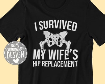 I Survived My Wife's Hip Replacement T-Shirt | Husband Gift