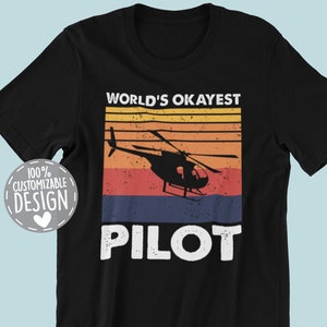 World&#39;s Okayest Helicopter Pilot T-Shirt | Helicopter Pilot Gift, Aviation Shirt, Heli Pilot Shirt, Unisex