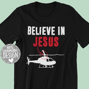 Funny Helicopter Pilot T-Shirt | Believe In Jesus Nut, Gift for Heli Pilots, Aviation Shirt, Unisex