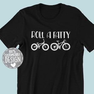 Roll A Fatty T-Shirt | Fat Tire Bike T-Shirt, Fat Tire Biker Gift, Fat Tire Bicycle Shirt, Biking Gift, Unisex