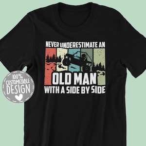 Never Underestimate An Old Man With A Side By Side | SxS Side-By-Side UTV T-Shirt, Off-Road Race Gift for Dad and Grandpa, Unisex