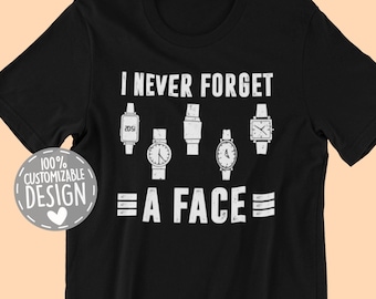 Watch Collector T-Shirt | I Never Forget A Face, Horologist Gift
