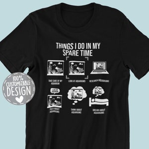 Aquarist T-Shirt | Things I Do In My Spare Time, Funny Fishkeeping Shirt, Fish Lover Gift, Saltwater Aquarium Shirt, Unisex