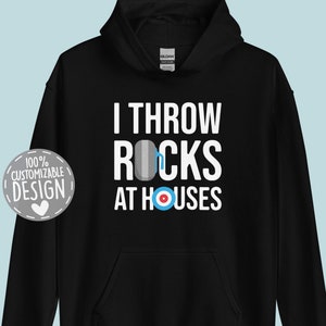Funny Curling Player Hoodie | I Throw Rocks At Houses Winter Sport