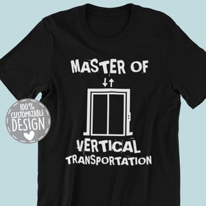 May include: Black t-shirt with white text that reads "Master of Vertical Transportation" with an illustration of a lift.
