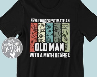 Never Underestimate A Man With A Mathematics Degree T-Shirt Never Underestimate A Man With A Mathematics Degree T-Shirt