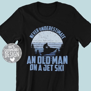 Jet Ski T-Shirt for Men | Never Underestimate An Old Man, Water Sport Shirt, Jet Ski Rider Gift, Unisex