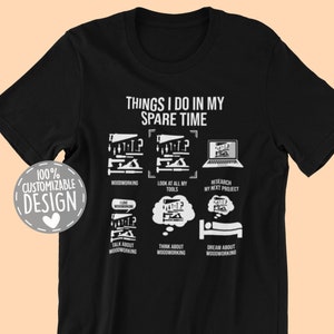 Funny Woodworking T-Shirt | Carpenter Gift, Woodworker Gift, Things I Do, Carpentry Shirt, Woodcraft Apparel, Unisex