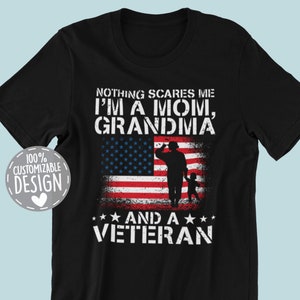 Female Veteran T-Shirt | Mom Grandma And Veteran Gift, Veterans Day Shirt, Nothing Scares Me, American Flag Veteran Shirt, Unisex