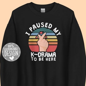 KDrama Sweatshirt | Funny K Drama Gift for Korean TV Show Fangirls, K-Drama Watching Outfit, Unisex Sweatshirt
