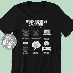 Fanfiction T-Shirt | Fanfic Writer Gift, Things I Do, Fan Fiction Author Shirt, Fanfiction Writing Shirt, Unisex