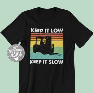 Funny Forklift Operator T-Shirt | Keep It Low Keep It Slow, Forklift Driver Gift, Forklift Training Outfit, Unisex