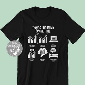 Trading T-Shirt | Stock Trader Gift, Things I Do In My Spare Time, Forex Shirt, Day Trader Shirt, Investor Gift, Unisex