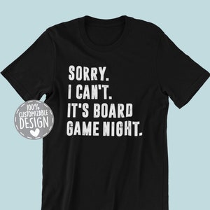 Board Game Night T-Shirt | Sorry I Can't, Gamer Geek Shirt, Tabletop Gaming Gift, Unisex