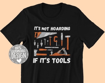 Woodworking T-Shirt | Carpenter Gift, Woodworker Gift, It's Not Hoarding If It's Tools, Carpentry Shirt, Unisex