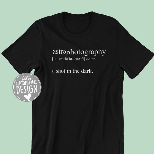 Astrophotography Definition T-Shirt | Astronomical Imaging Shirt, Astrophotographer Gift, A Shot In The Dark, Stargazer Tee, Unisex