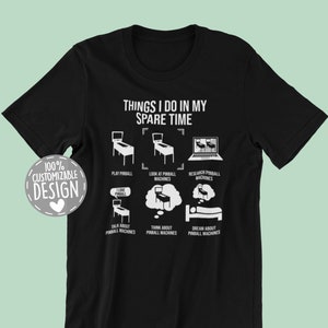 Pinball T-Shirt | Things I Do, Perfect for Pinball Enthusiasts and Arcade Lovers, Pinball Gaming Apparel, Unisex