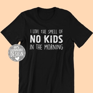 I Love The Smell Of No Kids In The Morning T-Shirt | Childfree Shirt, Childfree By Choice Shirt, No Children Apparel, DINK Shirt, Unisex