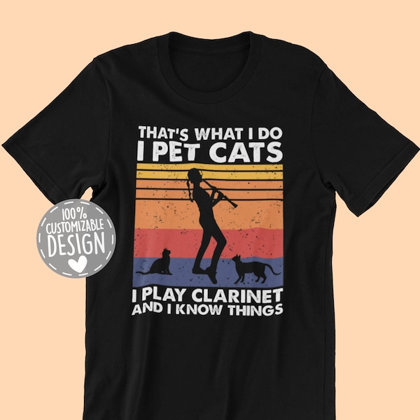 That's What I Do I Pet Cats I Play Clarinet & I Know Things T-Shirt | Clarinet Player Gift, Cat Owner Shirt, Unisex