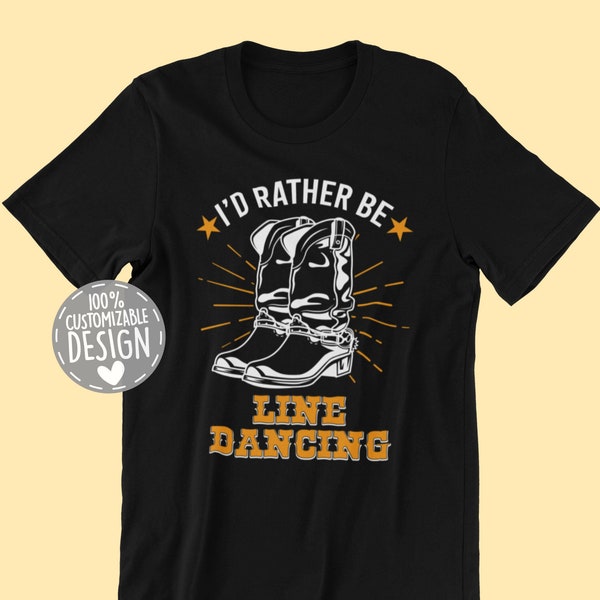 Line Dancer T-Shirt | I'd Rather Be Line Dancing, Line Dancing Shirt, Western Shirt, Funny Line Dance Outfit, Line Dancing Apparel, Unisex