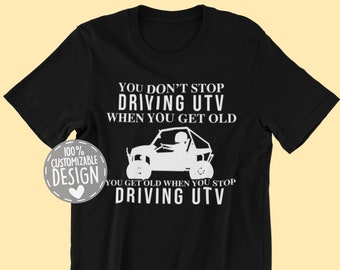 SxS Side-By-Side UTV T-Shirt | You Don't Stop Driving UTV, Funny Gift for Off Road Racer, Unisex