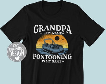 Grandpa Is My Name Pontooning Is My Game T-Shirt | Funny Pontoon Gift for Grandpas, Unisex