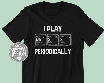 Bassist T-Shirt | I Play Bass Periodically, Bass Player Gift, Music Lover Shirt, Gift For Musician, Music Teacher Gift, Unisex