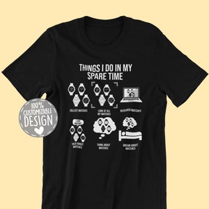 Watch Collector T-Shirt | Things I Do In My Spare Time, Watch Lover Shirt, Watchmaker Gift, Horologist Shirt, Unisex