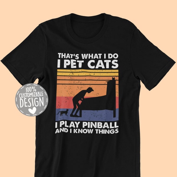 Pinball and Cats T-Shirt | That's What I Do, Vintage Pinball Gamer Gift, Cat Owner Shirt, Unisex