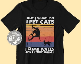 Climber and Cat Lover T-Shirt | I Pet Cats I Climb Walls & I Know Things Shirt, Climbing Shirt, Climber Gift, Cat Owner Tee, Unisex