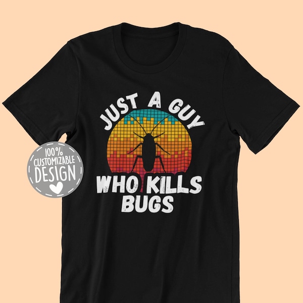 Exterminator T-Shirt | Just A Guy Who Kills Bugs, Pest Control Shirt, Exterminator Gift, Bug Life Shirt, Unisex