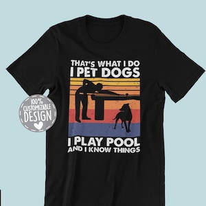 Pool Player And Dog Lover T-Shirt | That&#39;s What I Do, Billiards Lover Gift, Cueist Shirt, Unisex