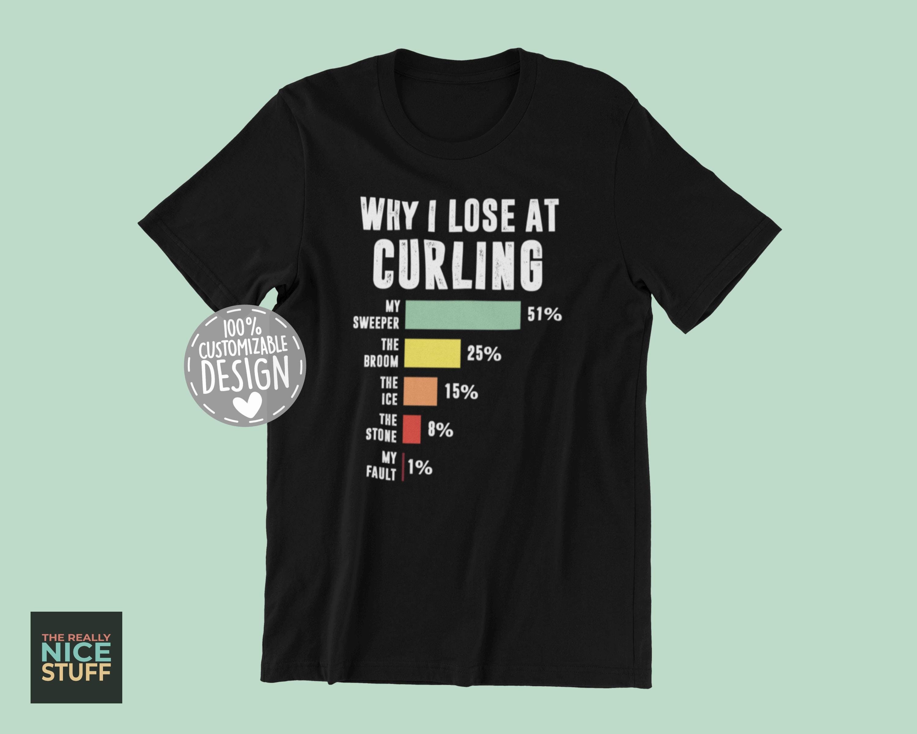 Funny Curling T-shirt Curling Lover Gift, Why I Lose, Curling