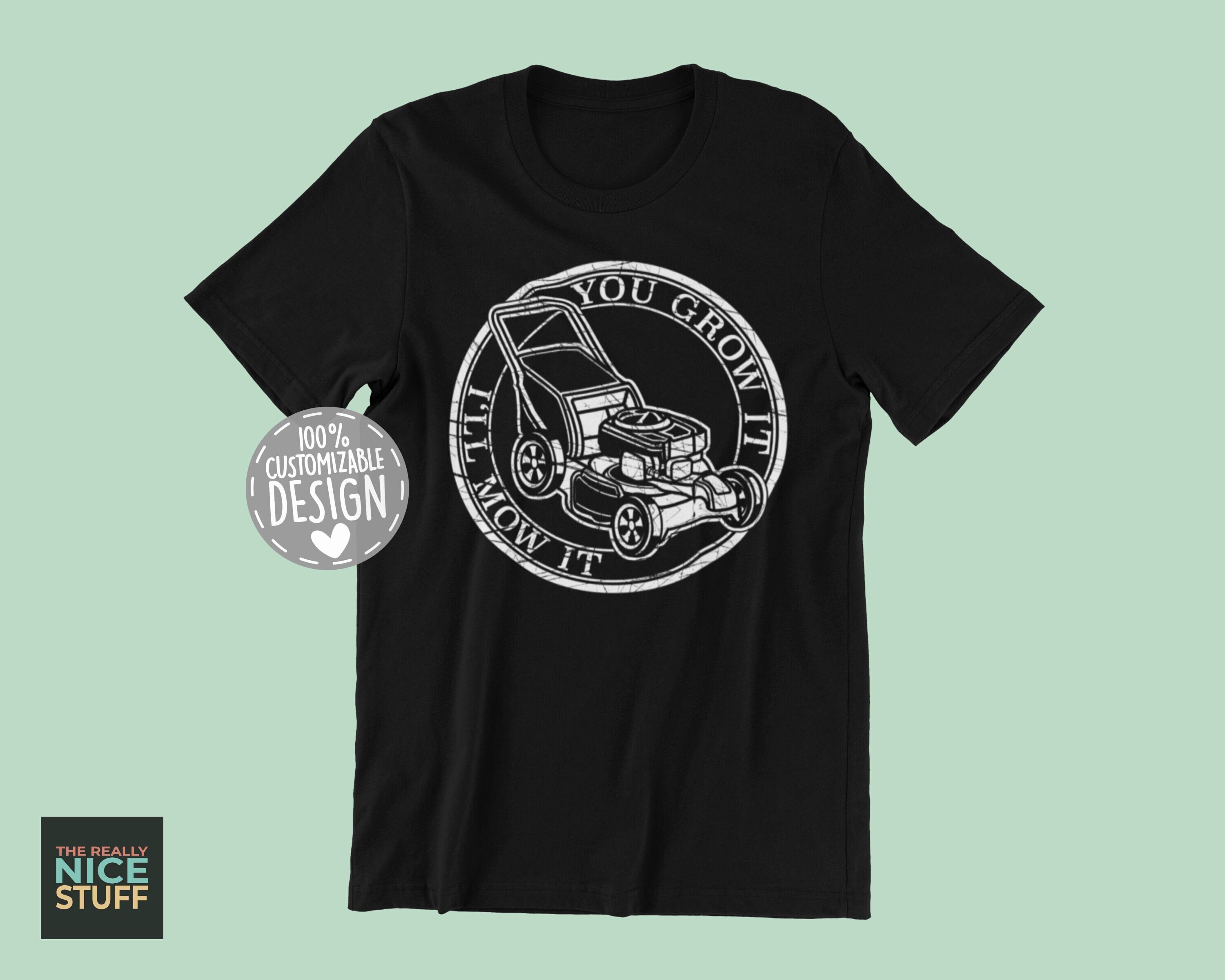 You Grow It, I'll Mow It T-shirt - Landscaper Gift - Etsy Canada