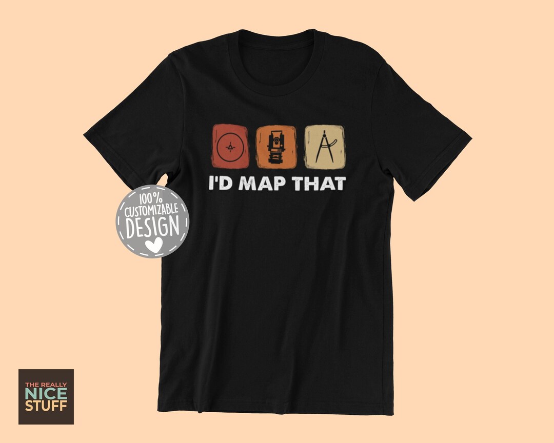 トップス C.E MD Surveyors BIG SHIRT Funny Surveyor T-shirt | I'd Map That, Land Surveying Shirt