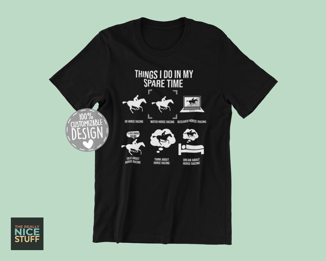Funny Horse Racing Tshirt Things I Do in My Spare Time, Horse Racer
