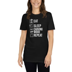 Funny Wood Carving T-Shirt | Eat Sleep Wood Carve Repeat, Woodworking Shirt, Wood Carver Gift, Woodsman Tee, Woodcarving Lover Shirt, Unisex